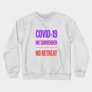 Fight Coronavirus and Covid 19 - No Retreat, No Surrender. Gambatte! Crewneck Sweatshirt